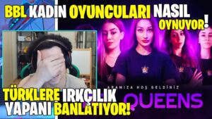 BBL KADIN VALORANT TAKIMI NASIL OYNUYOR! LEGOO MAÇINA GELEN IRKÇI ADAMI BANLATIYOR! VALORANT