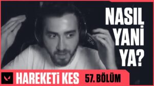 Hareketi Kes 57. Bölüm // VALORANT