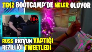 RUSS RİOT TARAFINDAN YAŞADIĞI OLAYI TWEET ATTI! TENZ 'İN BOOTCAMP WTF! LEGOO KOLEKSİYON! VALORANT