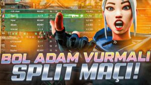 BOL ADAM VURMALI SPLIT MAÇI ! | VALORANT RADIANT RANKED