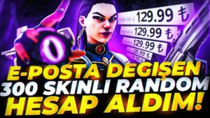 EPOSTA DEĞİŞEN 300 SKİNLİ RANDOM HESAP ALDIM! Valorant Türkçe