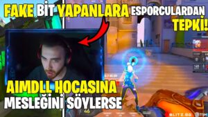 FAKE BİT YAPANLARA ESPORCULARDAN TEPKİLER GELDİ! AİMDLL HOCASINA MESLEĞİNİ AÇIKLARSA! VALORANT