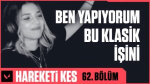 Hareketi Kes 62. Bölüm // VALORANT