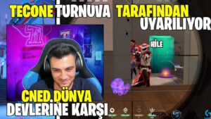 TECONE TURNUVA YETKİLİLERİ TARAFINDAN UYARILIYOR! CNED SEN NESİN BE! LEGOO NATSLA 1V1! VALORANT