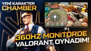360HZ MONİTÖRLE YENİ KARAKTER CHAMBER! [VALORANT]