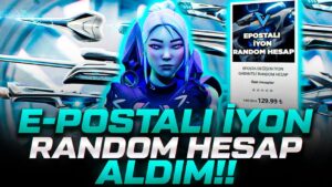 EPOSTA DEĞİŞEN İYON GARANTİLİ RANDOM HESAP ALDIM! Valorant Türkçe