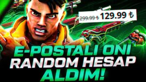 EPOSTA DEĞİŞEN ONİ GARANTİLİ RANDOM HESAP ALDIM! Valorant Türkçe