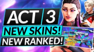 NEW ACT 3 CHANGES - MASSIVE Ranked Rework (5v5) + NEW SKINS - Valorant Guide