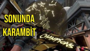 VALORANT CHAMPIONS SKINLERİ ÇOK İYİ | OYUNUN EN İYİ KARAMBİTİ | TEK SEFERLİK SET