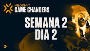 VALORANT Game Changers - Semana 2 - Dia 2 (Md3)