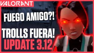 ADIOS A LOS TROLLS EN VALORANT! PARCHE 3.12