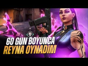 60 gün boyunca REYNA oynamak beni IMMORTAL yaptı! /VALORANT/