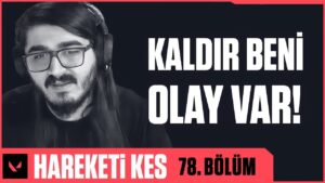 Hareketi Kes 78. Bölüm // VALORANT