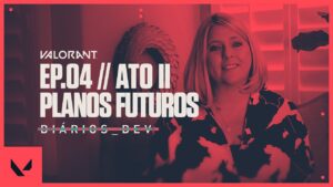 VALORANT | Planos para o Episódio 4 Ato II - Diários Dev