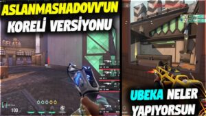ASLANMASHADOVV KORELİ VERSİYONU!! UBEKA NELER YAPIYORSUN | VALORANT EN İYİ ANLAR #600