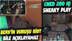BERK'İN VURUŞU RİOT BİLE AÇIKLAYAMAZ!! CNED 200 IQ SNEAKY PLAY | VALORANT EN İYİ ANLAR #601