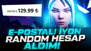 EPOSTA DEĞİŞEN İYON GARANTİLİ RANDOM HESAP ALDIM! Valorant