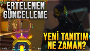 YENİ AJAN TANITIMI NE ZAMAN GELİR? BU HAFTA GÜNCELLEME ERTELENDİ! | VALORANT