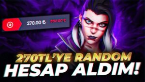 270 TL'YE AVRUPA GARANTİLİ RANDOM HESAP ALDIM! Valorant