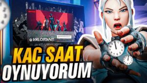 KAÇ SAAT VALORANT OYNUYORUM ? | VALORANT RANKED