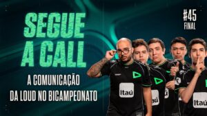 A comunicação da LOUD bicampeã | Segue a Call #45 - Final
