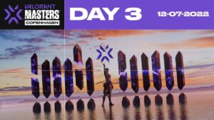 2022 VALORANT Champions Tour Stage 2 — Masters Copenhagen - Hari ke-3