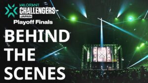 2022 VCT Stage2 - Challengers JAPAN Playoff Finals / Behind The Scenes part1