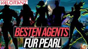 DIE BESTEN AGENTS ZUM SIEG AUF PEARL - Valorant deutsch Guide