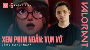 SANGTRAAN Trải Nghiệm Phim Ngắn: VỤN VỠ - VALORANT