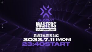VCT Stage2 Masters Copenhagen 2022 - Group Stage Day2
