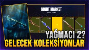 GECE PAZARI'NA GELECEK TÜM KOLEKSİYONLAR! YAĞMACI 2 GELECEK Mİ? VALORANT DERECESİZ DÜZENLEMESİ