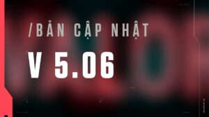 VALORANT 101 // Chi Tiết Bản Cập Nhật 5.06 - VALORANT