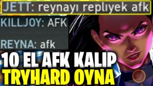 10 EL AFK KAL ve MAÇI TAŞI!! | VALORANT