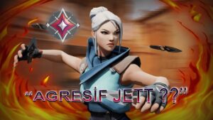 "AGRESİF JETT" İle İMMORTAL Nasıl Oynanır | Valorant Türkçe Ranked
