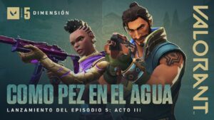 COMO PEZ EN EL AGUA // Lanzamiento del Episodio 5: Acto III - VALORANT