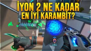 EN İYİ KARAMBİT? İYON 2 NE KADAR ve RENK SEÇENEKLER! SPLIT DÖNECEK Mİ?