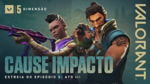 VALORANT | CAUSE IMPACTO – Estreia do Episódio 5: Ato III