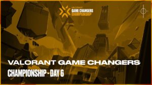 2022 VALORANT Game Changers Championship - Hari ke-6