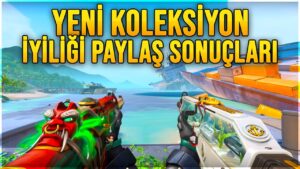 VALORANT YENİ KOLEKSİYON! İYİLİĞİ PAYLAŞ 2 SET SONUÇLARI!