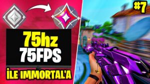 75 HZ + 75 FPS ile Sıfırdan İMMORTAL'a Kasıyorum 7.Bölüm (Valorant)
