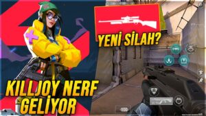 YENİ SİLAH MI GELİYOR? KILLJOY NERF ve VALORANT MOBİLE GELİŞMELER!