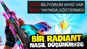 Bir Radiant Nasıl Düşünür? Valorant (26.Bölüm)