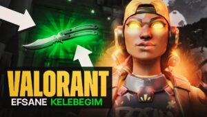 ESPORCU GİBİ VURDURAN YENİ EFSANE KELEBEK BIÇAĞIM! Valorant