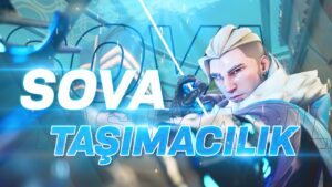SOVA TAŞIMACILIK | Valorant Dereceli