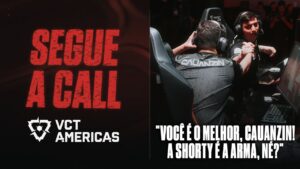 "Você é o melhor, cauanzin! A Shorty é a arma, né?" | Segue a Call | VCT Americas: Semana 3