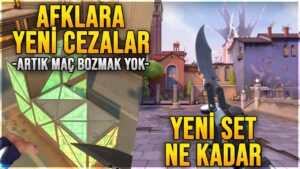 YENİ SET NE KADAR? VALORANT YENİ CEZALAR! AFK ve MAÇ BOZMA GÜNCELLEMESİ