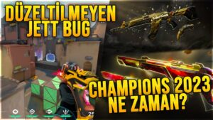 CHAMPIONS 2023 SKİNLERİ NE ZAMAN? DÜZELTİLMEYEN JETT BUG ve VALORANT GÜNDEM