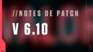 Notes de patch 6.10 - VALORANT
