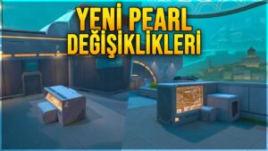 VALORANT YENİ PEARL DEĞİŞİKLİKLERİ GELİYOR!