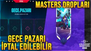 VALORANT GECE PAZARI İPTAL EDİLEBİLİR! PRO'DAN YENİ AJAN TWEETİ ve MASTERS TOKYO DROPLARI!